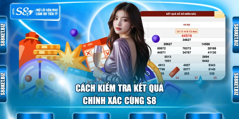 Cách kiểm tra kết quả chính xác cùng S8